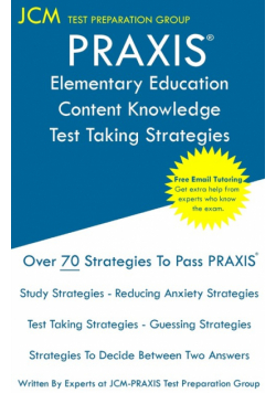 PRAXIS Elementary Education Content Knowledge - Test Taking Strategies