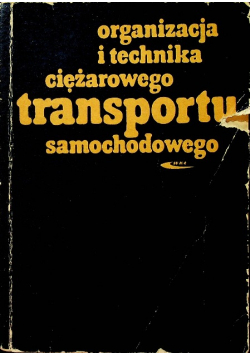 Organizacja i technika ciężarowego transportu samochodowego