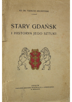 Stary Gdańsk i Historya jego sztuki 1912 r.