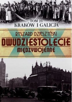 Dwudziestolecie Międzywojenne Tom 23 Kraków i Galicja