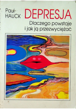 Depresja Dlaczego powstaje i jak ją przezwyciężać