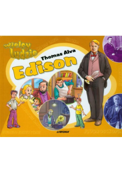 Wielcy Ludzie .Thomas Alva Edison