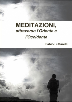 MEDITAZIONI, attraverso l'Oriente e l'Occidente