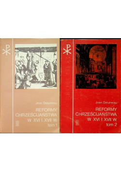 Reformy chrześcijaństwa w XVI i XVII tom I i II