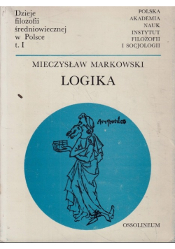 Dzieje filozofii średniowiecznej w Polsce tom 1 Logika