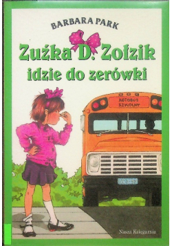 Zuźka D Zołzik idzie do zerówki