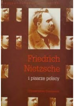 Nietzsche Friedrich i pisarze polscy