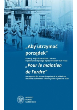 Aby utrzymać porządek. Raporty wojsk francuskich..
