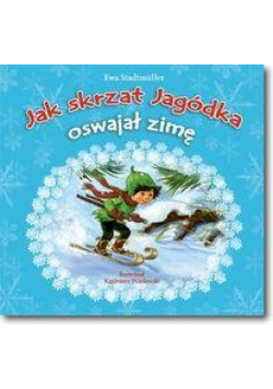 Jak skrzat Jagódka oswajał zimę