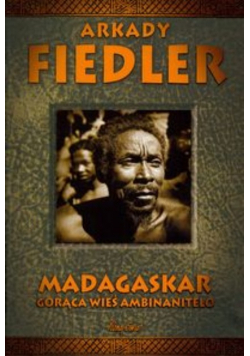 Fiedler Arkady - Madagaskar Gorąca wieś Ambinanitelo