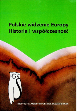 Polskie widzenie Europy historia i współczesność