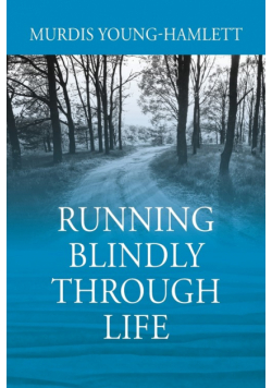 Running Blindly Through Life