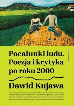 Pocałunki ludu Poezja i krytyka po roku 2000