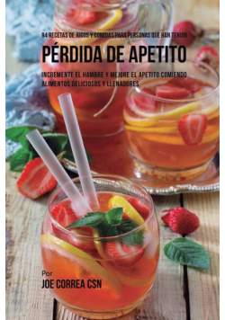 94 Recetas de Jugos Y Comidas Para Personas Que Han Tenido Pérdida de Apetito