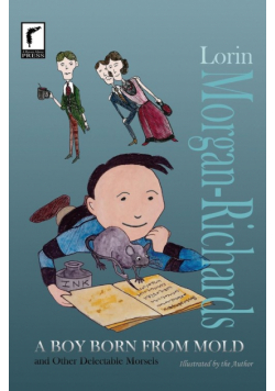 A Boy Born from Mold and Other Delectable Morsels