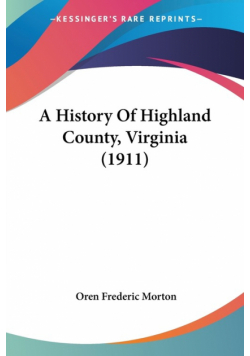 A History Of Highland County, Virginia (1911)