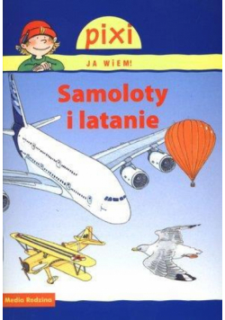 Pixi Ja wiem! - Samoloty i latanie