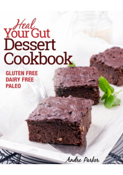Heal Your Gut, Dessert Cookbook
