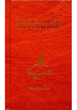 Do serca twego królu królów Modlitewnik