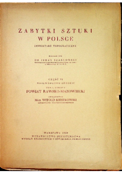 Zabytki Sztuki w Polsce Inwentarz topograficzny Część VI Województwo Łódzkie Tom I Zeszyt I 1939 r.