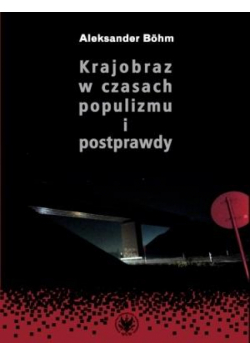 Krajobraz w czasach populizmu i postprawdy