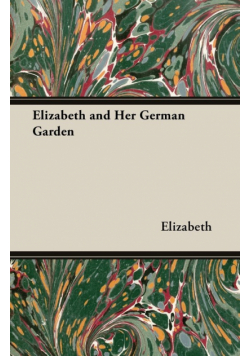 Elizabeth and Her German Garden