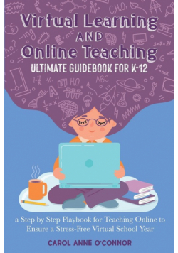 Virtual Learning and Online Teaching Ultimate Guidebook for K-12