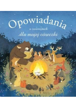 Opowiadania o zwierzętach dla mojej córeczki