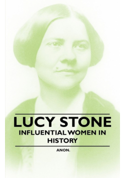 Lucy Stone - Influential Women in History
