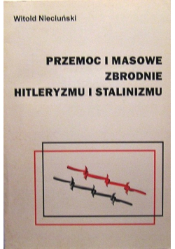 Przemoc i masowe zbrodnie hitleryzmu i stalinizmu