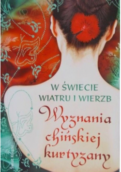 W świecie wiatru i wierzb. Wyznania chińskiej kurtyzany
