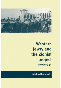 Western Jewry and the Zionist Project, 1914 1933