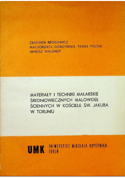 Materiały i techniki malarskie średniowiecznych malowideł ściennych w kościele Świętego Jakuba w Toruniu