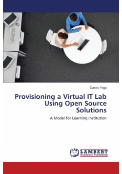 Provisioning a Virtual IT Lab Using Open Source Solutions