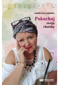 Pokochaj swoją chorobę