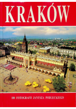 Kraków 100 fotografii Janusza Podleckiego