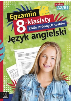 Egzamin 8 klasisty Zbiór próbnych testów Język angielski