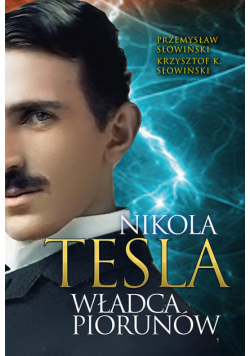Nikola Tesla Władca piorunów