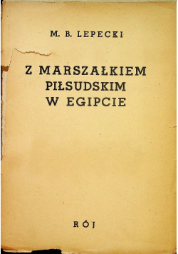 Z Marszałkiem Piłsudskim w Egipcie 1938 r.
