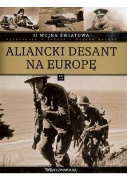 II Wojna Światowa tom  16 Aliancki desant na Europę