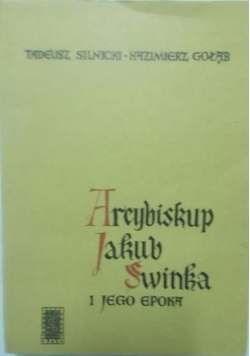 Arcybiskup Jakub Świnka i jego epoka