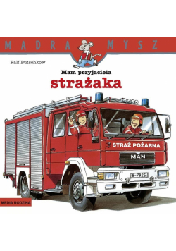 Mądra Mysz. Mam przyjaciela strażaka