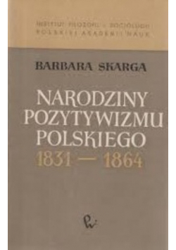 Narodziny pozytywizmu polskiego 1831 1864