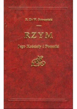 Rzym Jego Kościoły i Pomniki Reprint z 1902 r