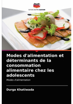 Modes d'alimentation et déterminants de la consommation alimentaire chez les adolescents