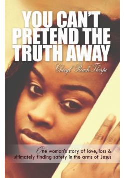 You Can't Pretend the Truth Away