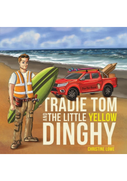 Tradie Tom and the little Yellow Dinghy