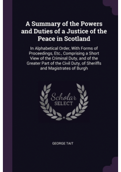 A Summary of the Powers and Duties of a Justice of the Peace in Scotland