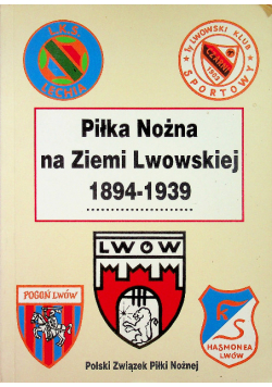 Piłka Nożna na ziemi lwowskiej 1894 1939