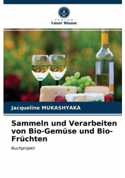 Sammeln und Verarbeiten von Bio-Gemüse und Bio-Früchten
